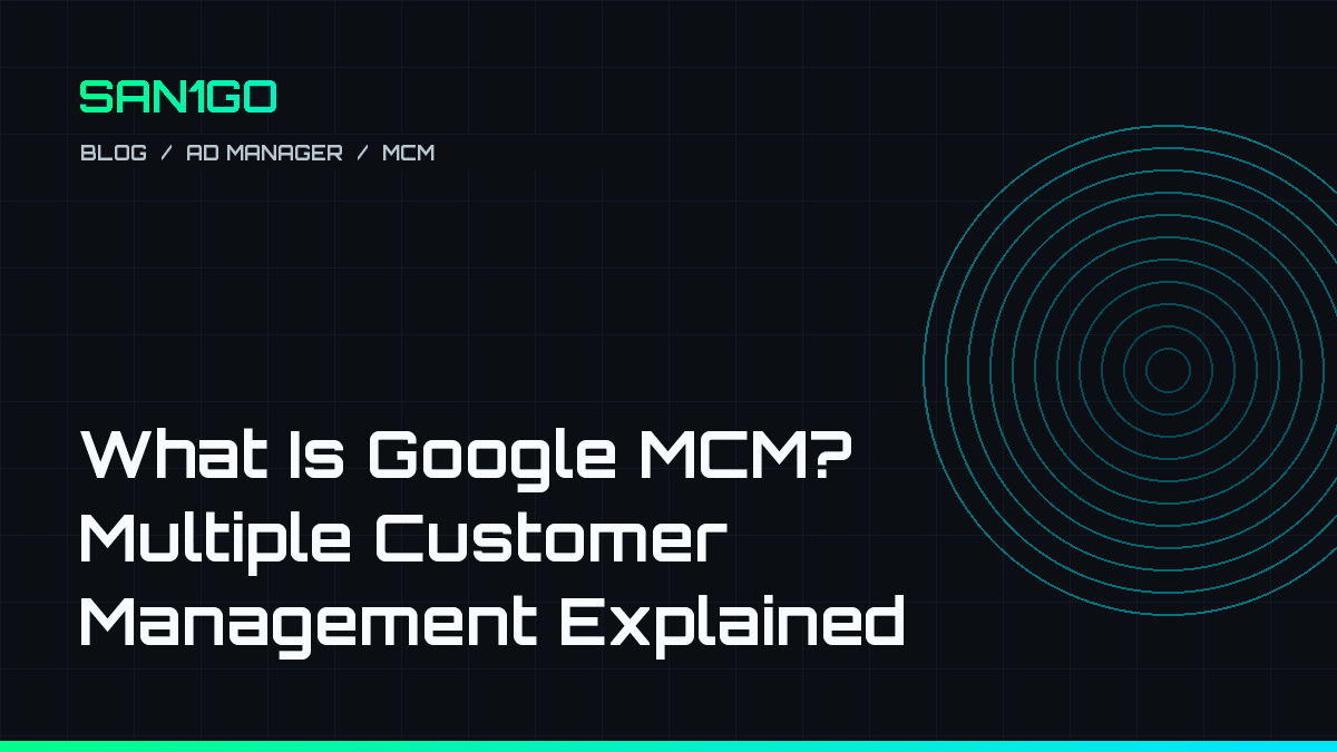 Cover image for "What Is Google MCM? Multiple Customer Management Explained"